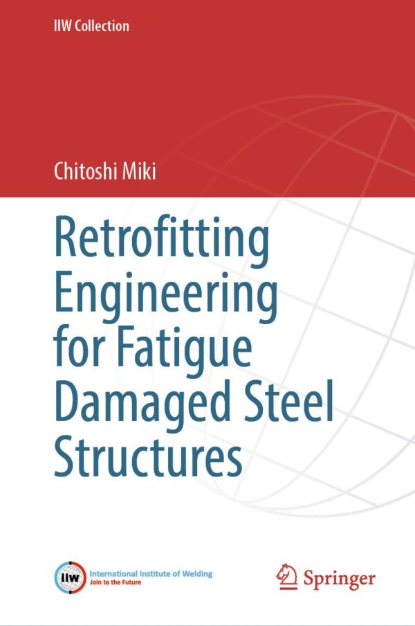61BD6b4LHQL._SL1246_ Retrofitting Engineering for Fatigue Damaged Steel Structures (IIW Collection) (Used)