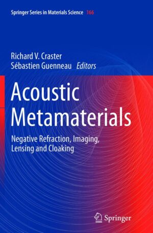 Acoustic Metamaterials: Negative Refraction, Imaging, Lensing and Cloaking (Springer Series in Materials Science, 166) (Used)