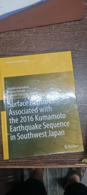 Surface Ruptures Associated with the 2016 Kumamoto Earthquake Sequence in Southwest Japan (Advances in Geological Science)(Used)